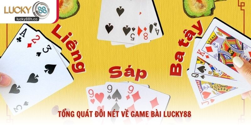 Tổng quát đôi nét về game bài Lucky88