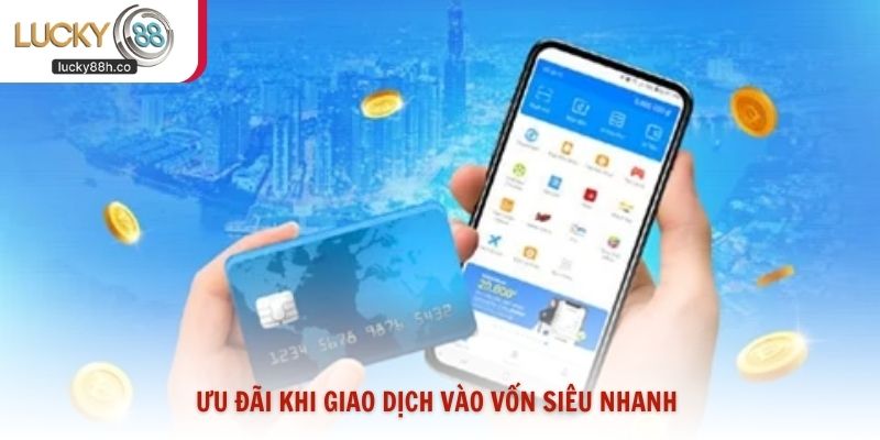 Ưu đãi khi giao dịch vào vốn siêu nhanh